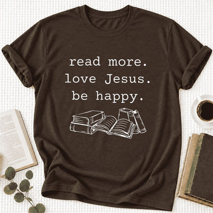 Read More Love Jesus Be Happy Ultra-Soft Cotton T-Shirt | Reader Gift Brown