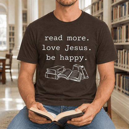 Read More Love Jesus Be Happy Ultra-Soft Cotton T-Shirt | Reader Gift Brown