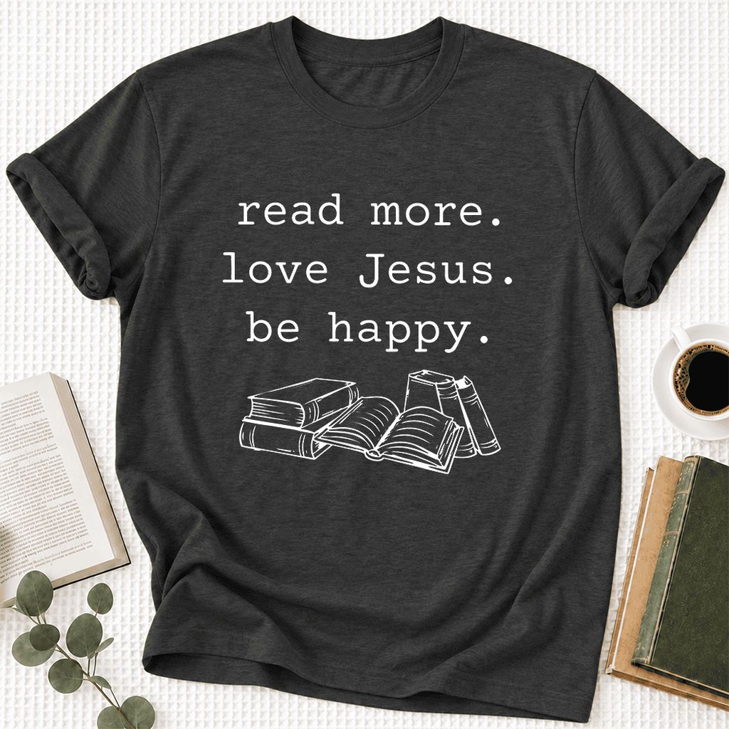 Read More Love Jesus Be Happy Ultra-Soft Cotton T-Shirt | Reader Gift Dark Grey Heather