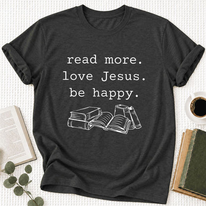 Read More Love Jesus Be Happy Ultra-Soft Cotton T-Shirt | Reader Gift Dark Grey Heather