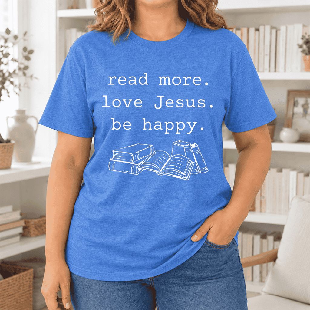 Read More Love Jesus Be Happy Ultra-Soft Cotton T-Shirt | Reader Gift Heather True Royal