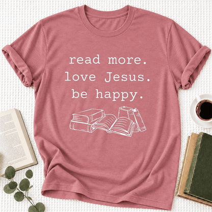 Read More Love Jesus Be Happy Ultra-Soft Cotton T-Shirt | Reader Gift Mauve