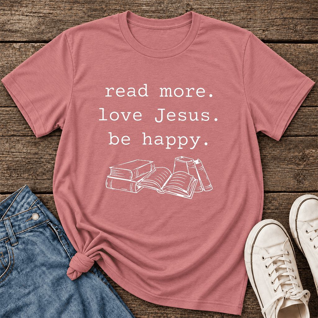 Read More Love Jesus Be Happy Ultra-Soft Cotton T-Shirt | Reader Gift Mauve