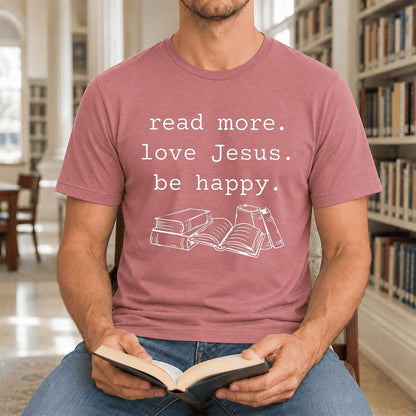 Read More Love Jesus Be Happy Ultra-Soft Cotton T-Shirt | Reader Gift Mauve