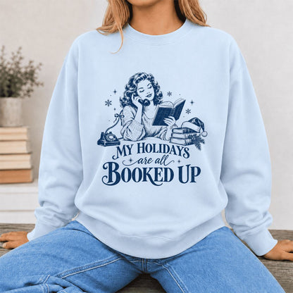 My Holidays Are All Booked Up Printed Sweatshirt | Christmas Book Lover Gift Light Blue