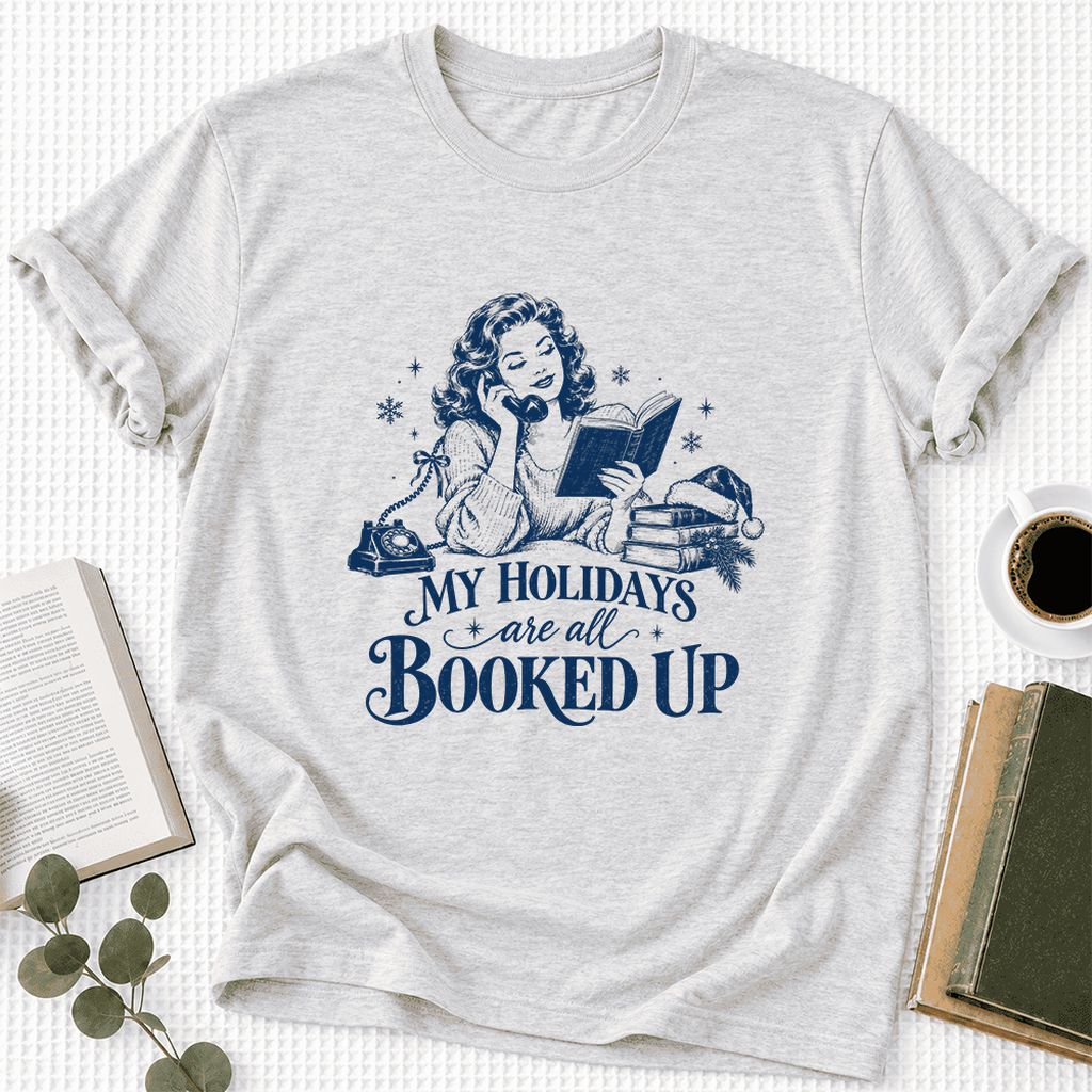 My Holidays Are All Booked Up Ultra-Soft Cotton T-Shirt | Gift Ash