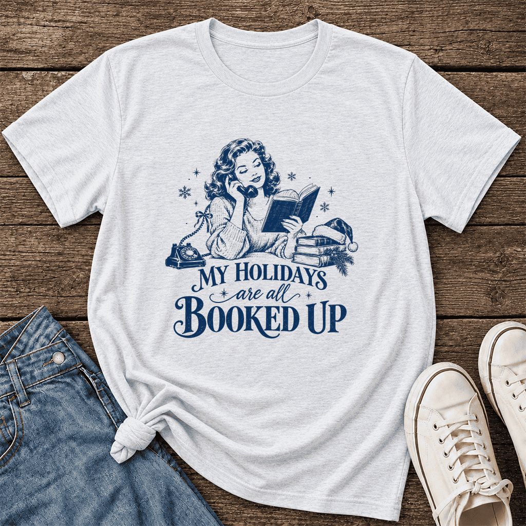 My Holidays Are All Booked Up Ultra-Soft Cotton T-Shirt | Gift Ash