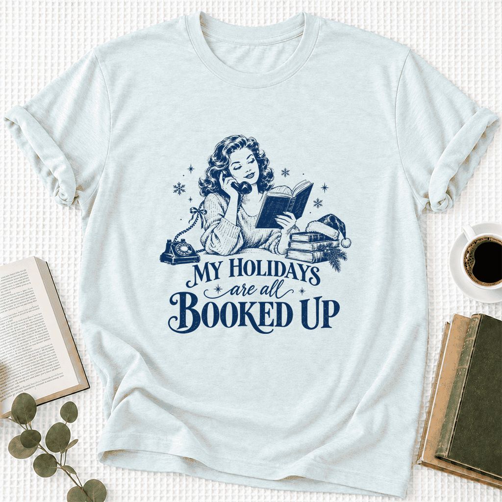 My Holidays Are All Booked Up Ultra-Soft Cotton T-Shirt | Gift Heather Ice Blue