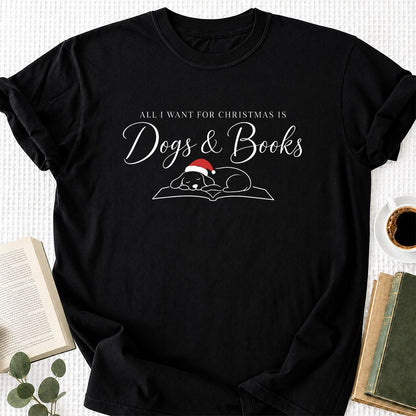 All I Want For Christmas Is Dogs & Books Printed T-Shirt | Dog Lover Reader Gift Black