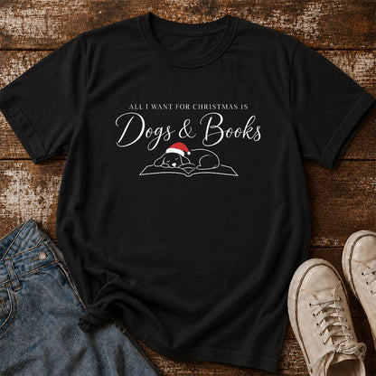 All I Want For Christmas Is Dogs & Books Printed T-Shirt | Dog Lover Reader Gift Black