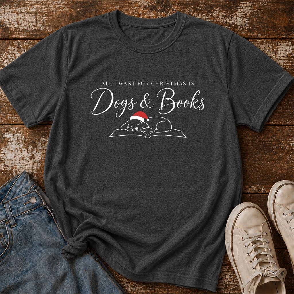All I Want For Christmas Is Dogs & Books Printed T-Shirt | Dog Lover Reader Gift Dark Heather