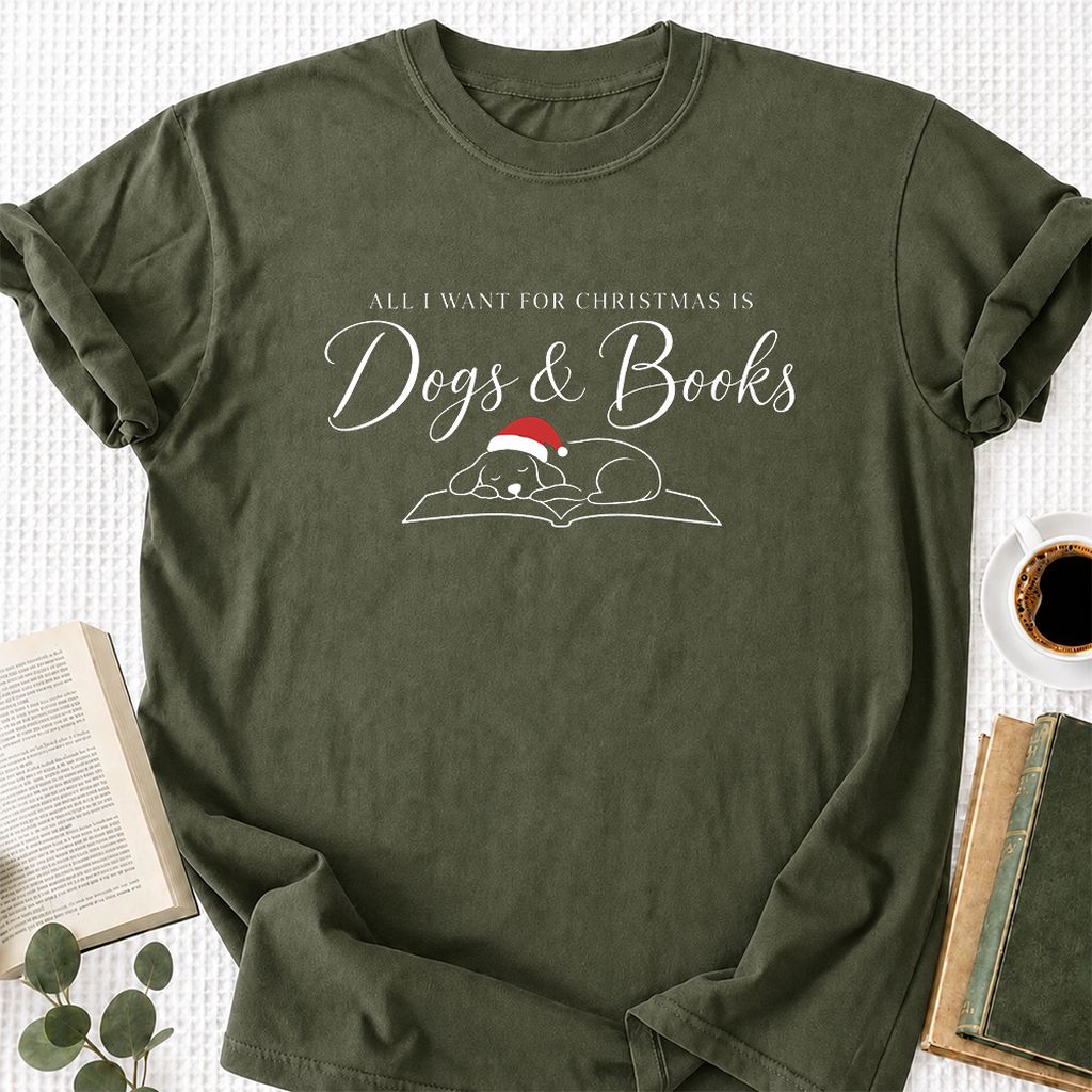All I Want For Christmas Is Dogs & Books Printed T-Shirt | Dog Lover Reader Gift Military Green