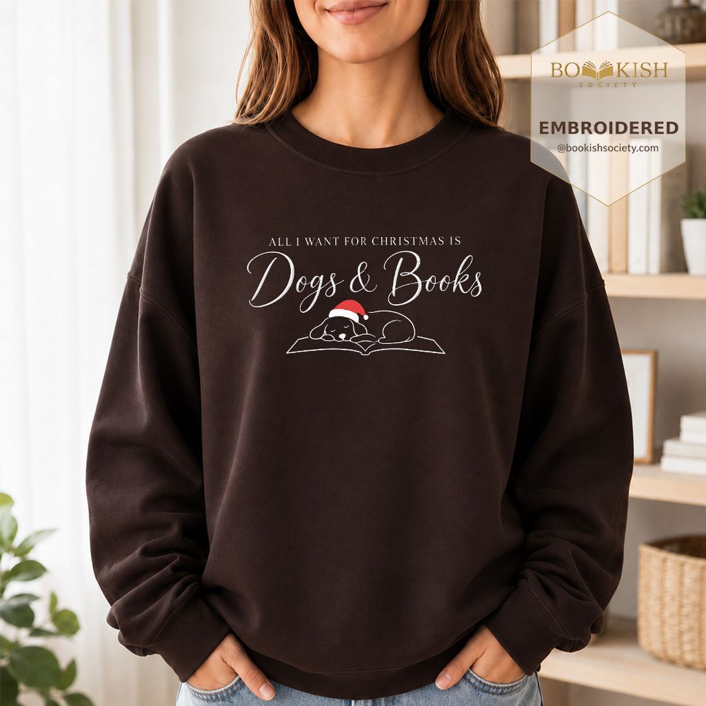 All I Want For Christmas Is Dogs & Books Embroidered Sweatshirt | Dog Lover Gift Dark Chocolate