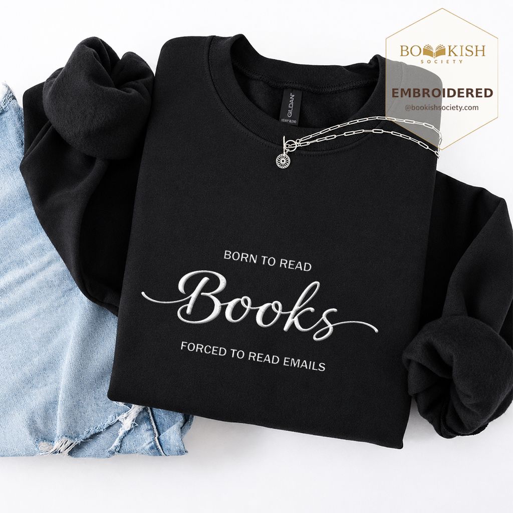 Born To Read Books Forced To Read Emails Embroidered Sweatshirt | Reader Gift Black