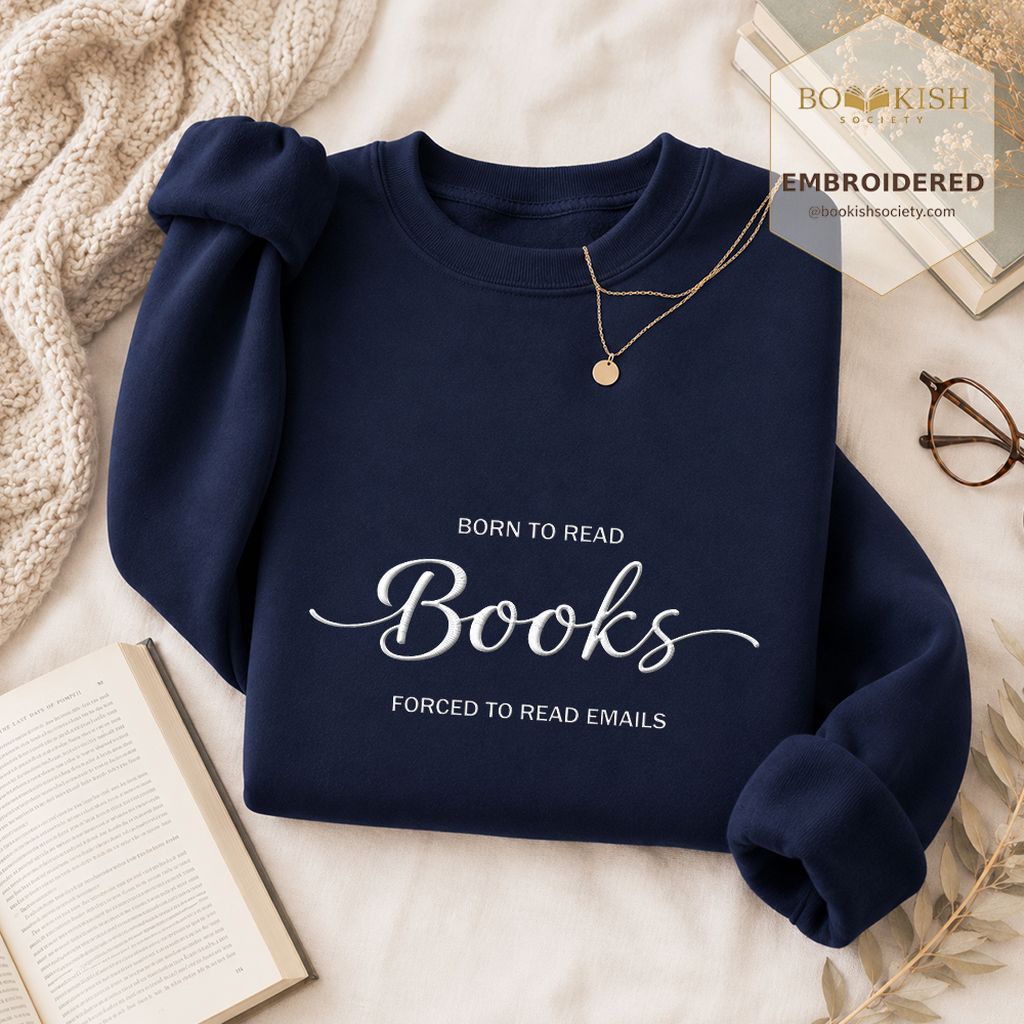 Born To Read Books Forced To Read Emails Embroidered Sweatshirt | Reader Gift Navy