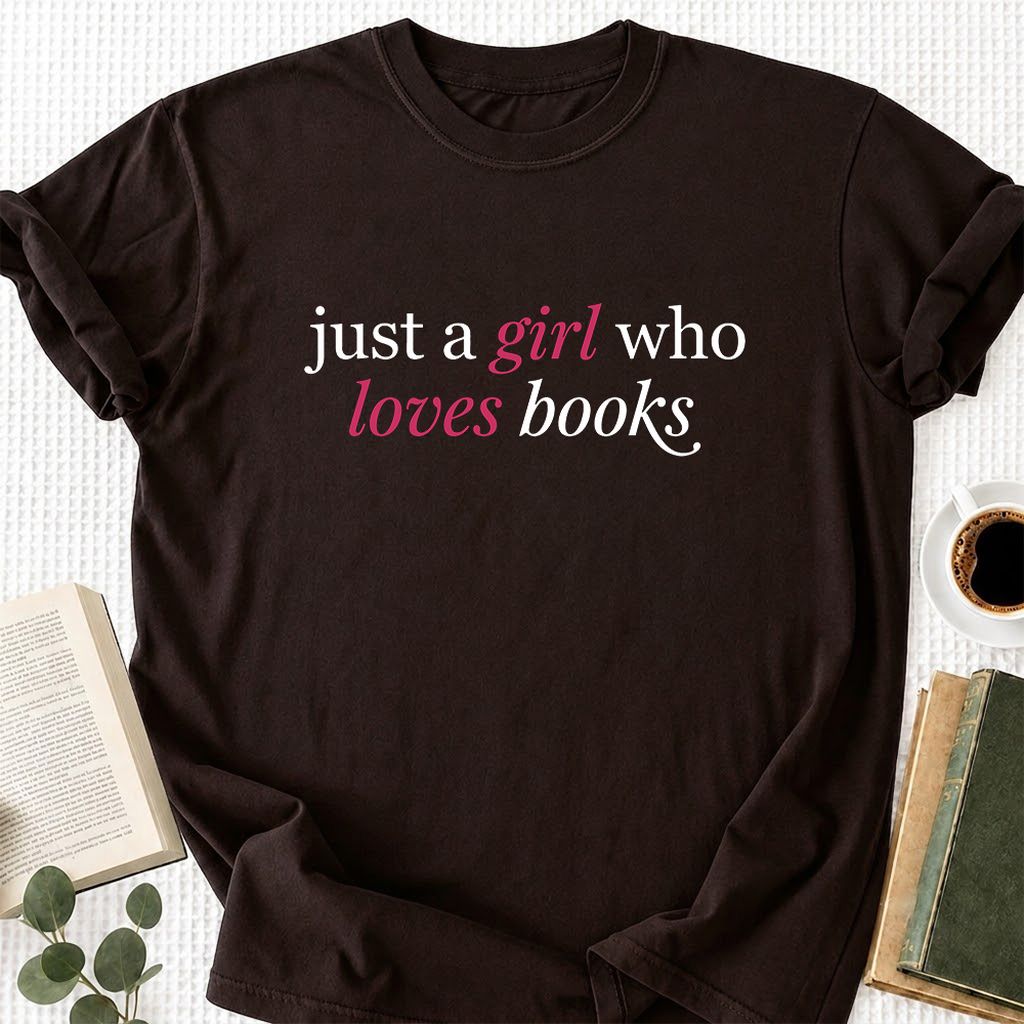 Just A Girl Who Loves Books Printed T-Shirt | Book Lover Gift Dark Chocolate