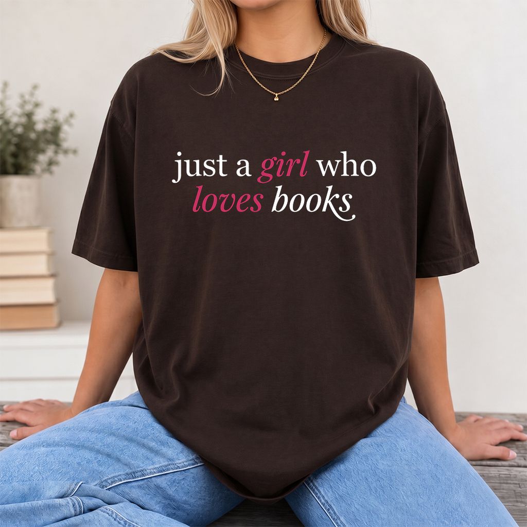 Just A Girl Who Loves Books Printed T-Shirt | Book Lover Gift Dark Chocolate