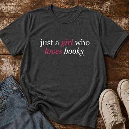 Just A Girl Who Loves Books Printed T-Shirt | Book Lover Gift Dark Heather