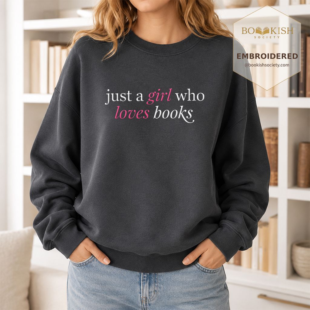 Just A Girl Who Loves Books Embroidered Sweatshirt | Book Lover Gift Dark Heather