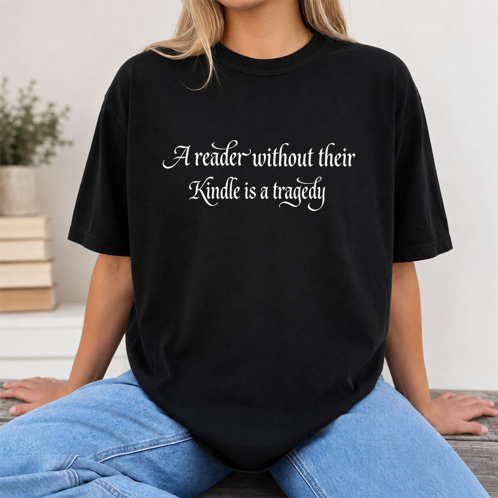 A Reader Without Their Kindle Is A Tragedy Printed T-Shirt | Reader Gift Black