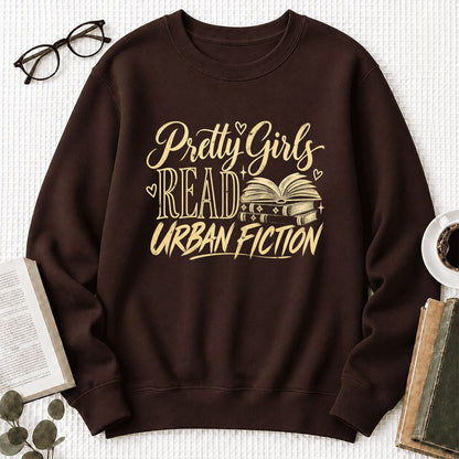 Pretty Girls Read Urban Fiction Crewneck Sweatshirt | Book Lover Gift Dark Chocolate