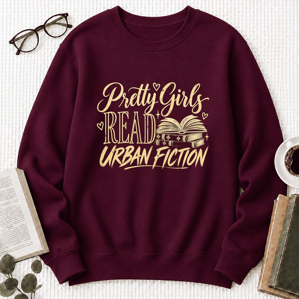 Pretty Girls Read Urban Fiction Crewneck Sweatshirt | Book Lover Gift Maroon