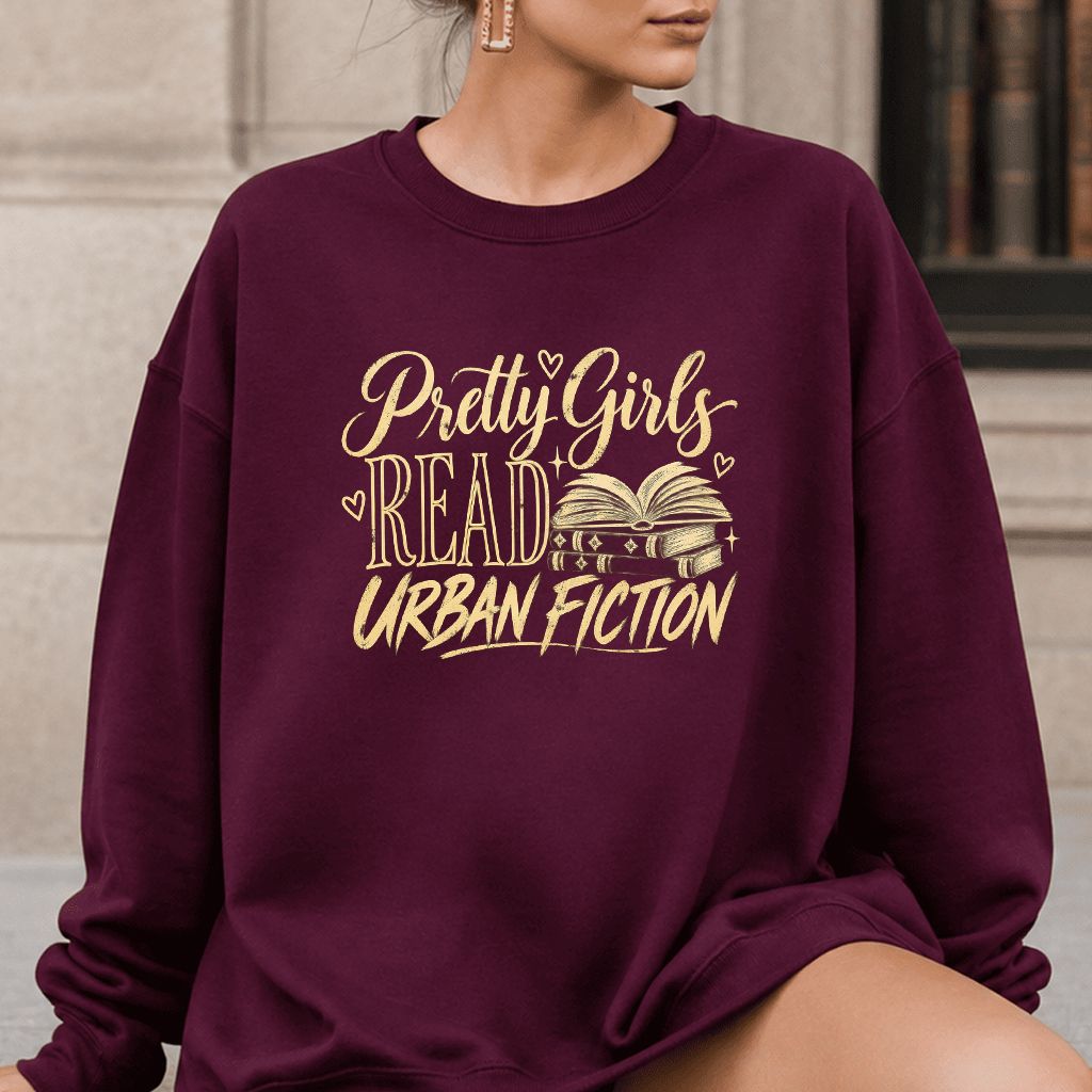 Pretty Girls Read Urban Fiction Crewneck Sweatshirt | Book Lover Gift Maroon