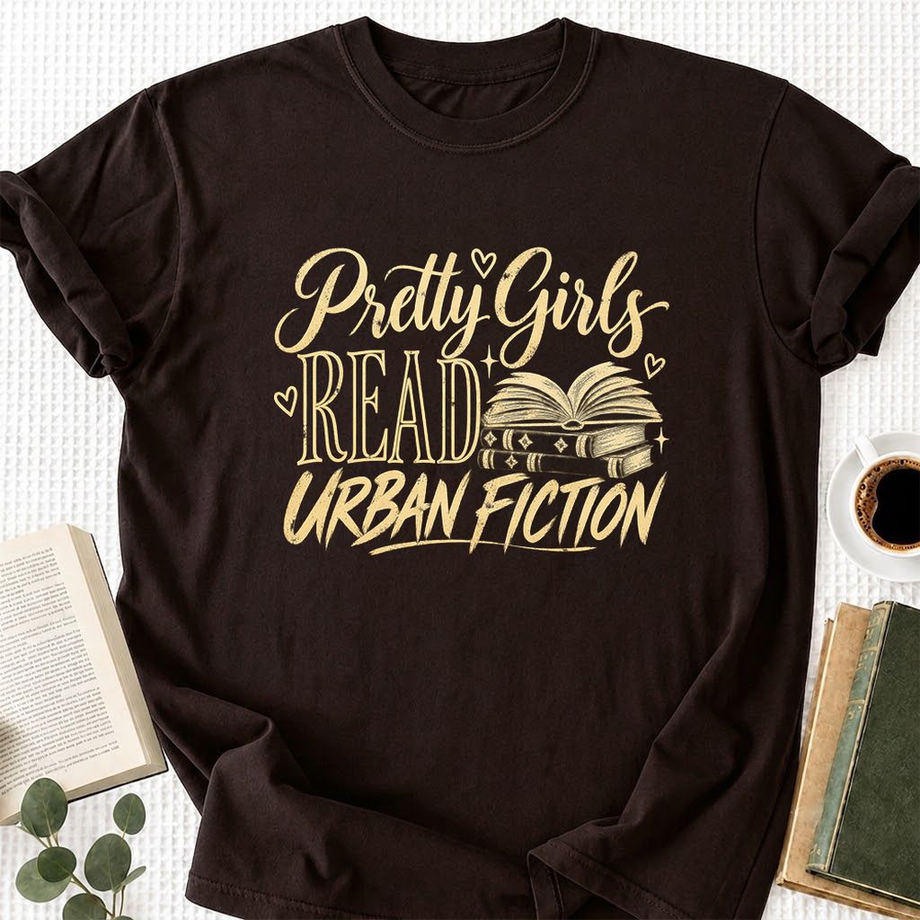 Pretty Girls Read Urban Fiction Printed T-Shirt | Book Lover Gift Dark Chocolate