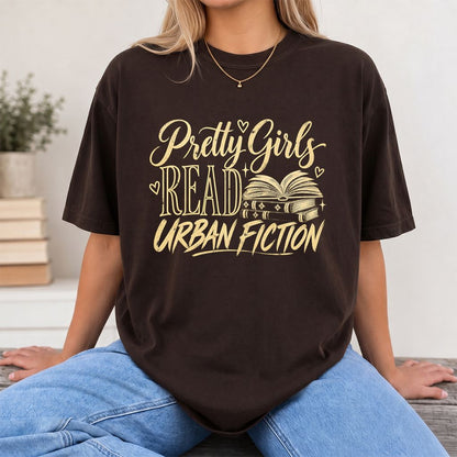 Pretty Girls Read Urban Fiction Printed T-Shirt | Book Lover Gift Dark Chocolate