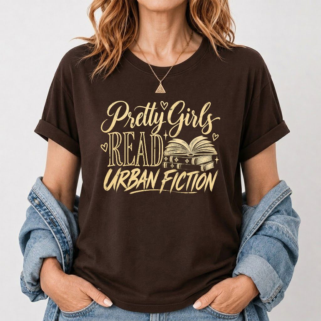 Pretty Girls Read Urban Fiction Printed T-Shirt | Book Lover Gift Dark Chocolate