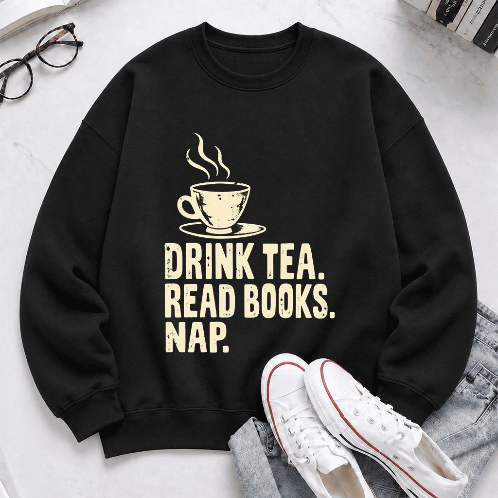 Drink Tea Read Books Nap Crewneck Sweatshirt | Cozy Book Lover Gift Black