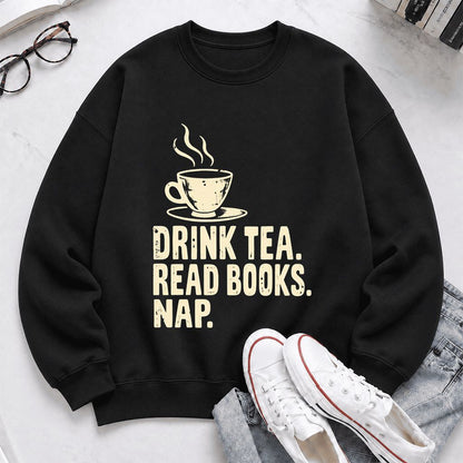 Drink Tea Read Books Nap Crewneck Sweatshirt | Cozy Book Lover Gift Black