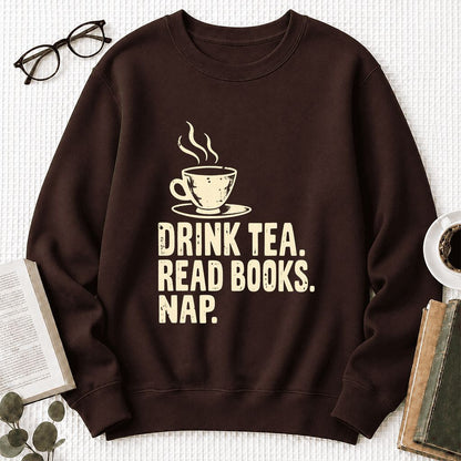 Drink Tea Read Books Nap Crewneck Sweatshirt | Cozy Book Lover Gift Dark Chocolate