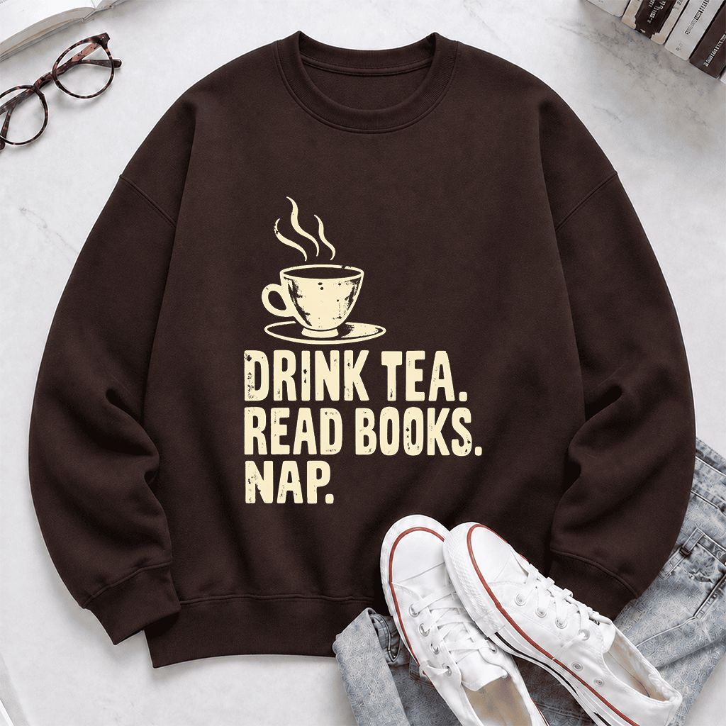 Drink Tea Read Books Nap Crewneck Sweatshirt | Cozy Book Lover Gift Dark Chocolate