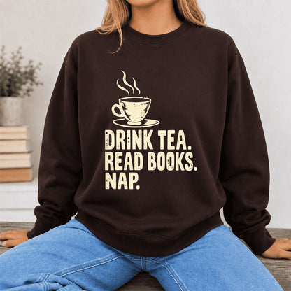 Drink Tea Read Books Nap Crewneck Sweatshirt | Cozy Book Lover Gift Dark Chocolate