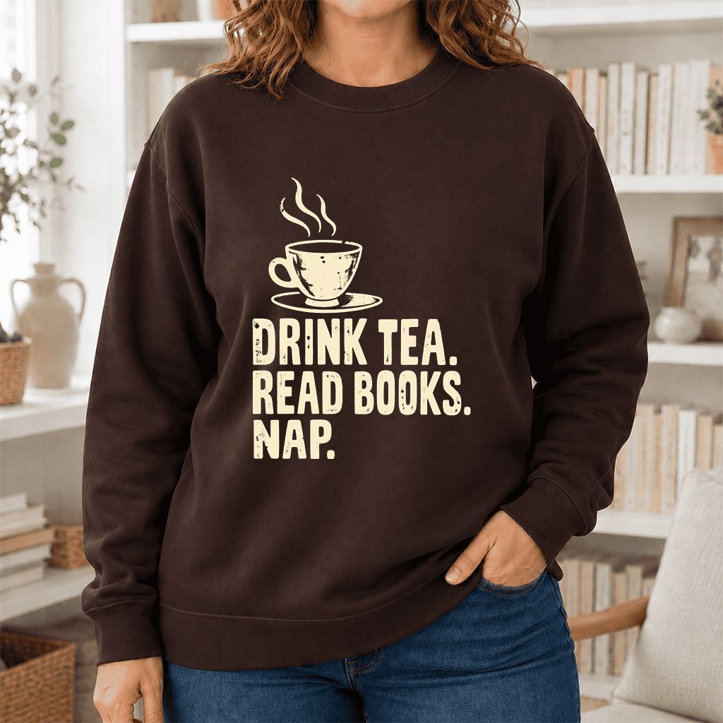 Drink Tea Read Books Nap Crewneck Sweatshirt | Cozy Book Lover Gift Dark Chocolate