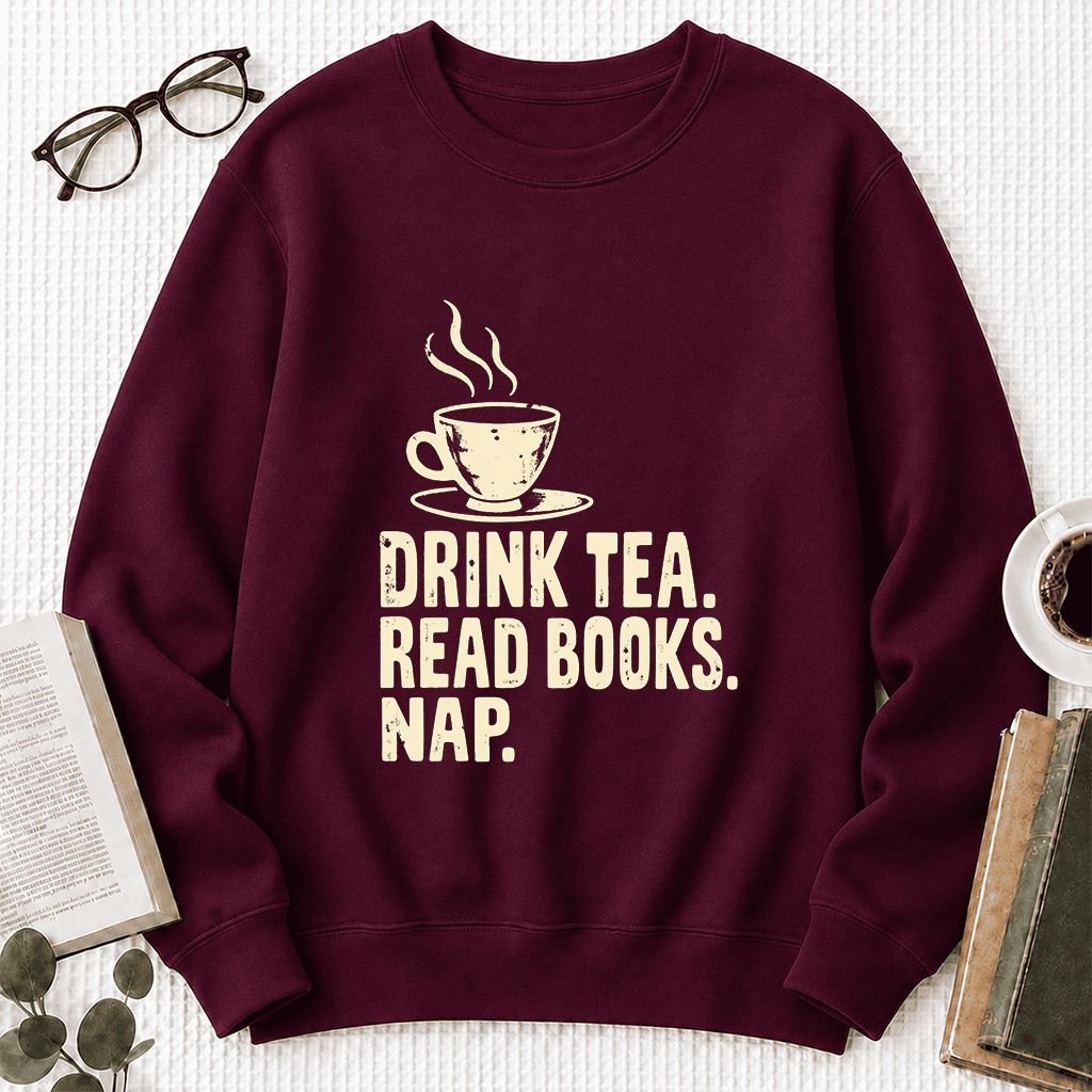Drink Tea Read Books Nap Crewneck Sweatshirt | Cozy Book Lover Gift Maroon