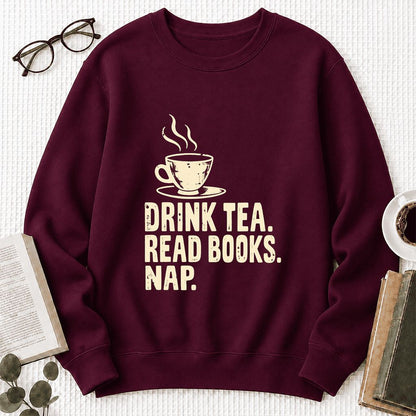Drink Tea Read Books Nap Crewneck Sweatshirt | Cozy Book Lover Gift Maroon