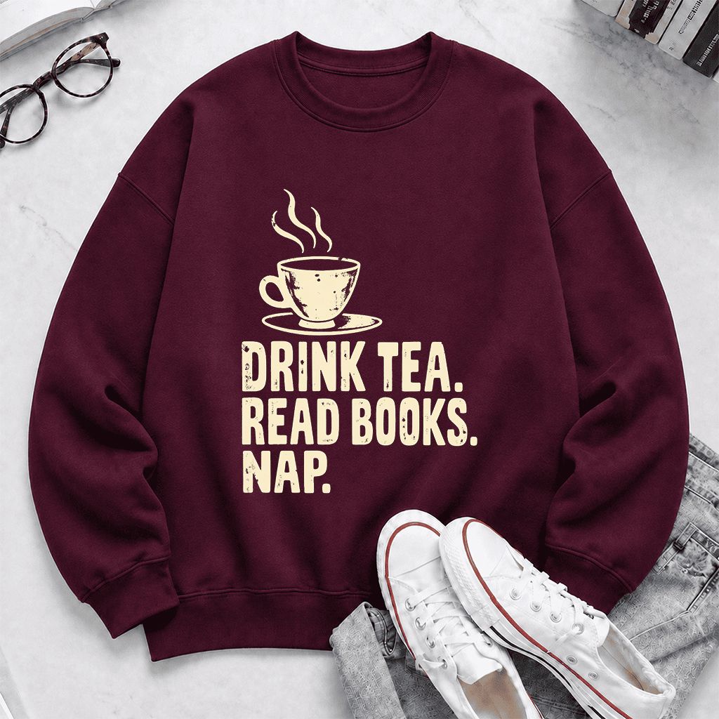 Drink Tea Read Books Nap Crewneck Sweatshirt | Cozy Book Lover Gift Maroon
