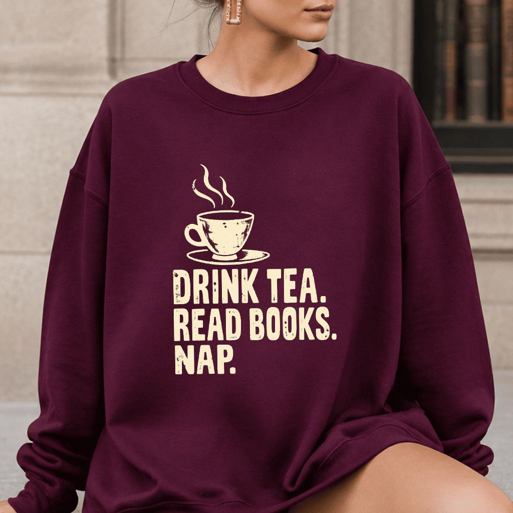Drink Tea Read Books Nap Crewneck Sweatshirt | Cozy Book Lover Gift Maroon