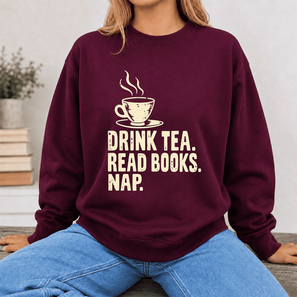 Drink Tea Read Books Nap Crewneck Sweatshirt | Cozy Book Lover Gift Maroon