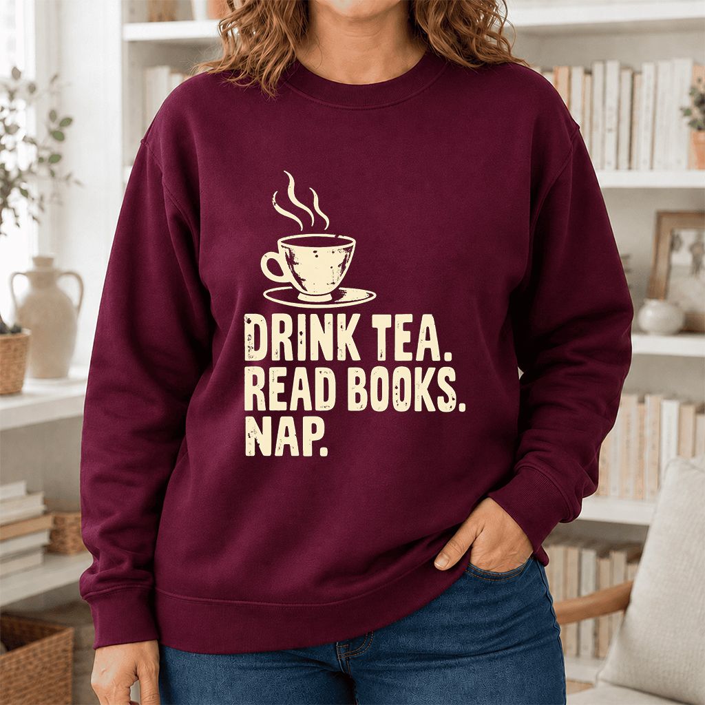 Drink Tea Read Books Nap Crewneck Sweatshirt | Cozy Book Lover Gift Maroon
