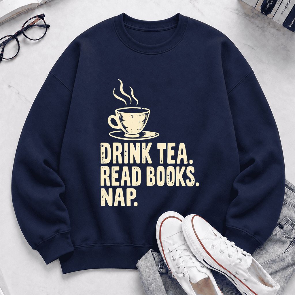 Drink Tea Read Books Nap Crewneck Sweatshirt | Cozy Book Lover Gift Navy