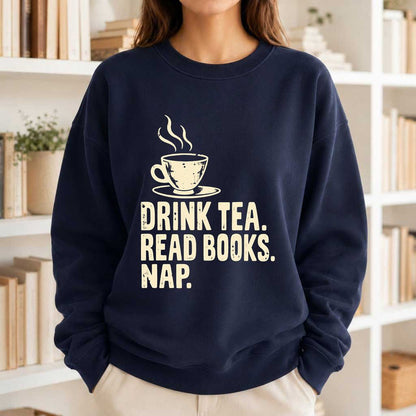 Drink Tea Read Books Nap Crewneck Sweatshirt | Cozy Book Lover Gift Navy
