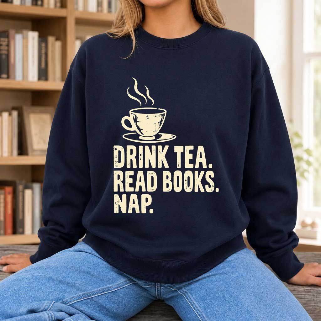Drink Tea Read Books Nap Crewneck Sweatshirt | Cozy Book Lover Gift Navy