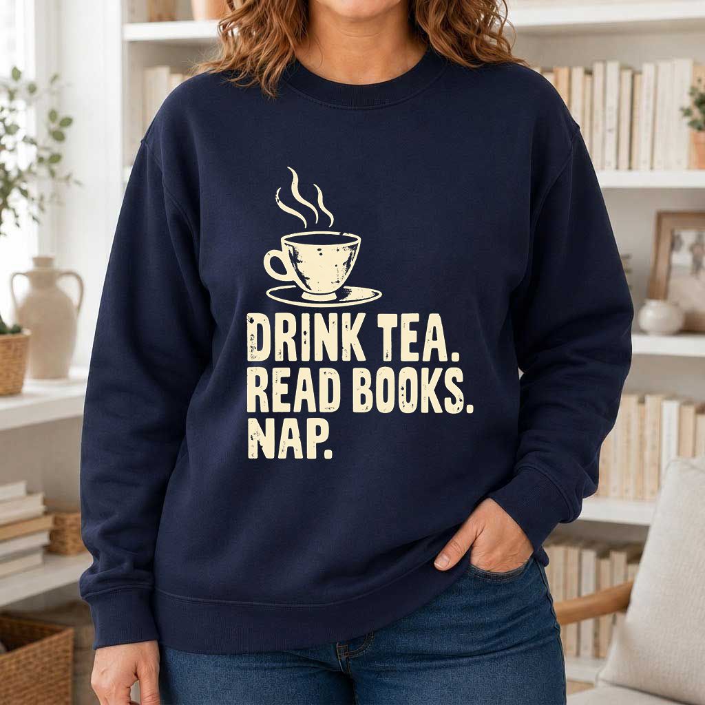 Drink Tea Read Books Nap Crewneck Sweatshirt | Cozy Book Lover Gift Navy
