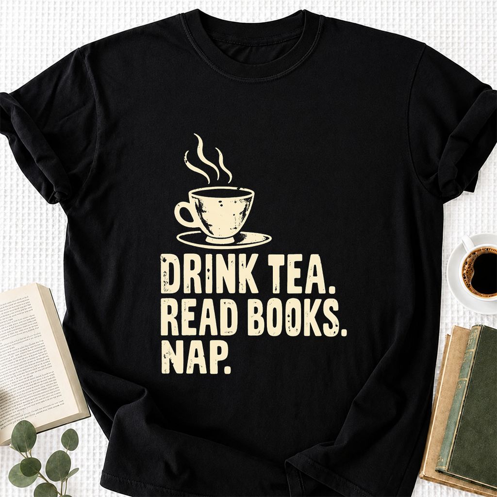Drink Tea Read Books Nap Printed T-Shirt | Cozy Book Lover Gift Black