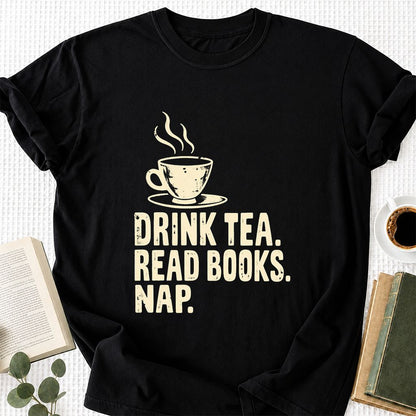Drink Tea Read Books Nap Printed T-Shirt | Cozy Book Lover Gift Black