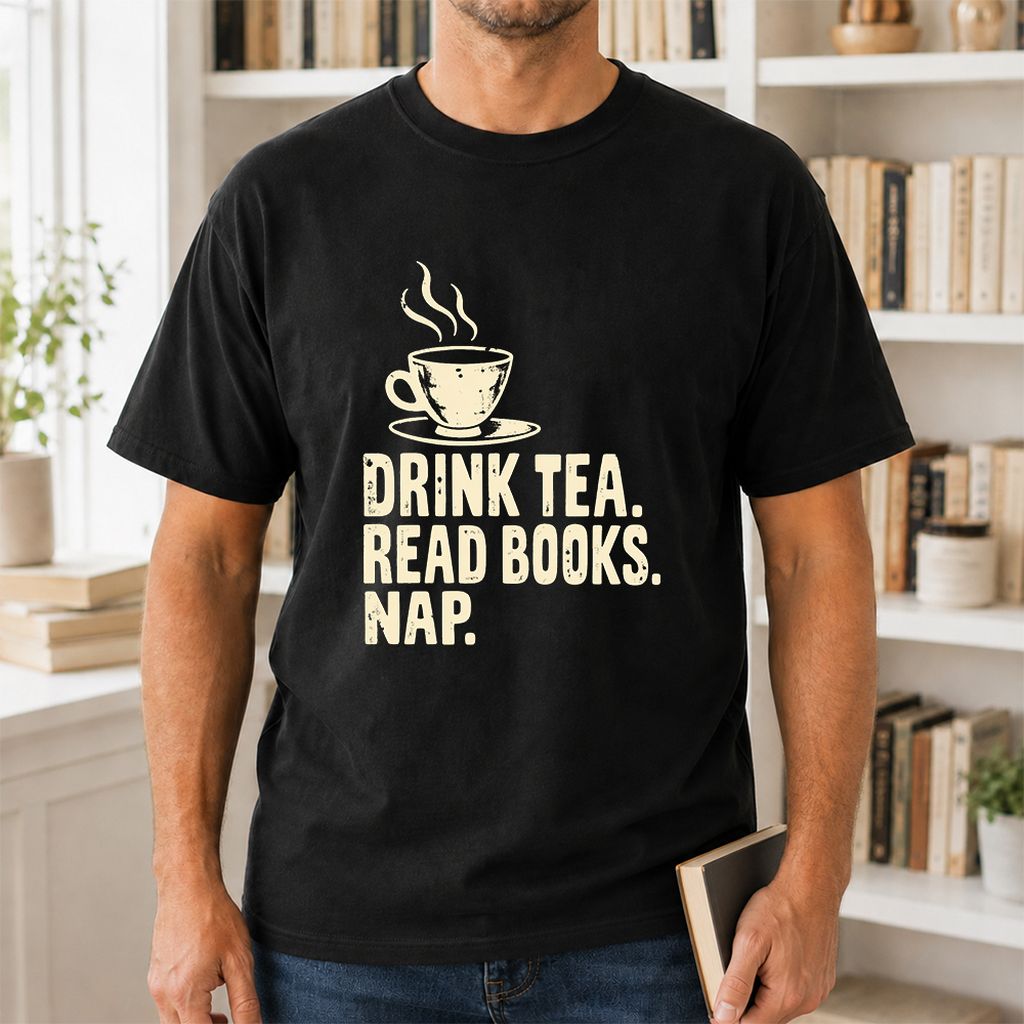 Drink Tea Read Books Nap Printed T-Shirt | Cozy Book Lover Gift Black