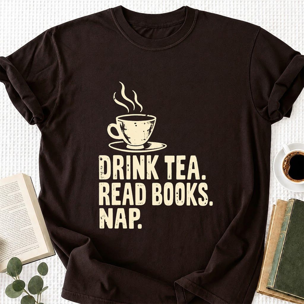 Drink Tea Read Books Nap Printed T-Shirt | Cozy Book Lover Gift Dark Chocolate